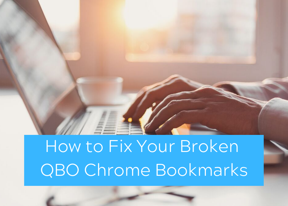 Are Your QBO Chrome Bookmarks Broken?