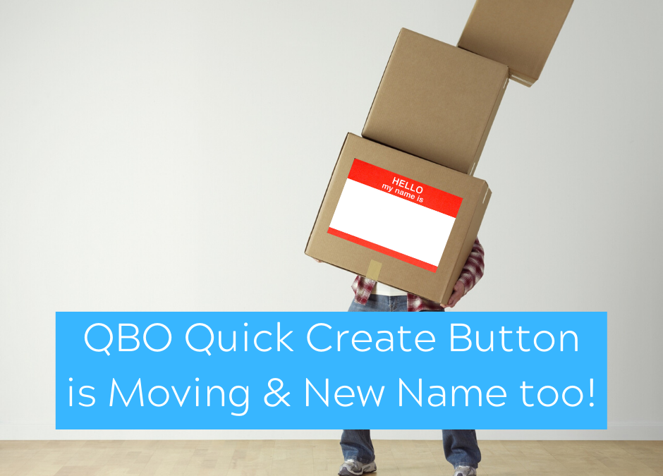 QuickBooks Online Quick Create Button is Moving & New Name too!